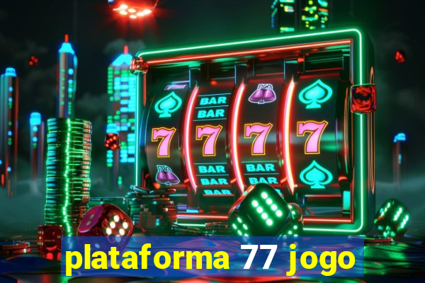 plataforma 77 jogo